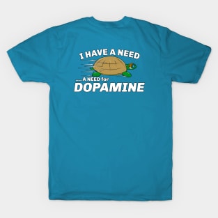 I Have A Need For Dopamine Turtle T-Shirt